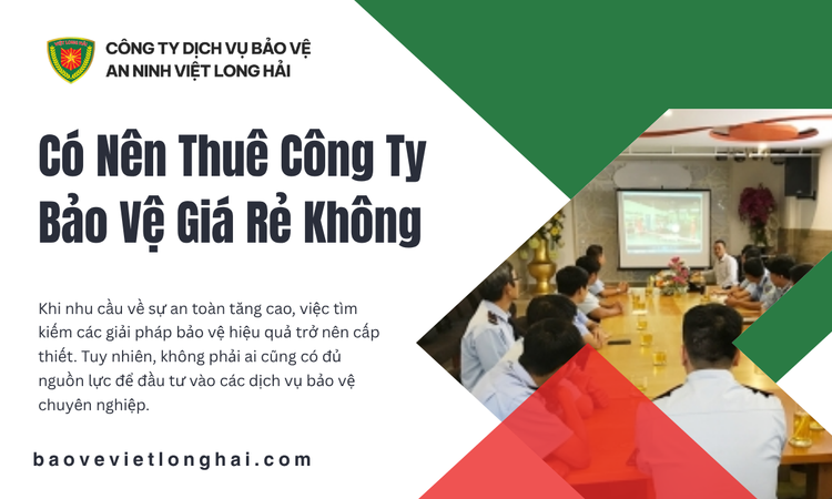 Lợi ích và Rủi ro khi lựa chọn công ty bảo vệ giá rẻ