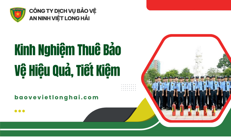 Tầm Quan Trọng Của Kinh Nghiệm Thuê Bảo Vệ