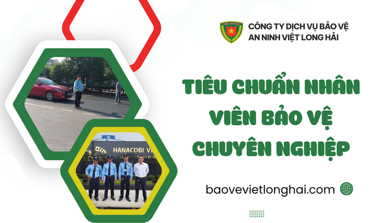 Tầm Quan Trọng Của Tiêu Chuẩn Nhân Viên Bảo Vệ