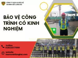 Bảo Vệ Công Trình Có Kinh Nghiệm
