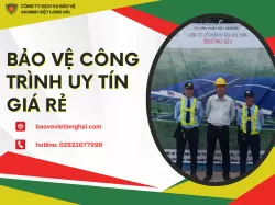 Bảo Vệ Công Trình Uy Tín Giá Rẻ