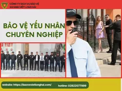 Bảo Vệ Yếu Nhân Chuyên Nghiệp