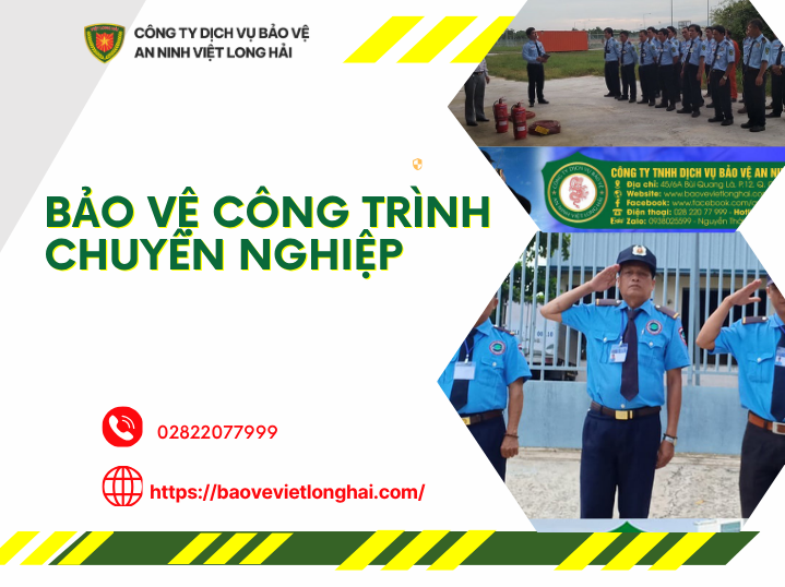 Bảo Vệ Công Trình Chuyên Nghiệp – Giải Pháp An Ninh Toàn Diện Cho Mọi Dự Án