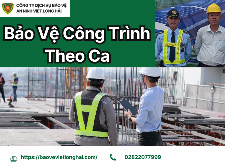 Bảo Vệ Công Trình Theo Ca – Giải Pháp An Ninh Chuyên Nghiệp Cho Mọi Dự Án Xây Dựng