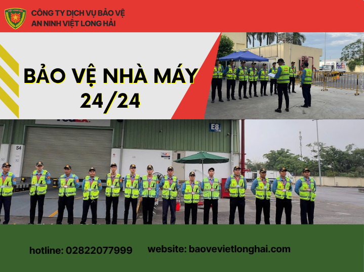 Bảo Vệ Nhà Máy 24/24 – Giải Pháp An Ninh Toàn Diện Cho Doanh Nghiệp Sản Xuất
