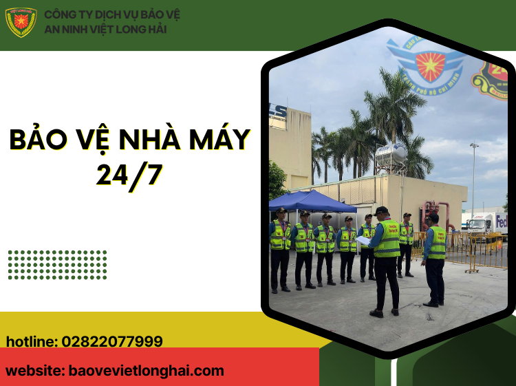 Bảo Vệ Nhà Máy 24/7 – Giải Pháp An Ninh Chuyên Nghiệp Cho Sản Xuất Bền Vững