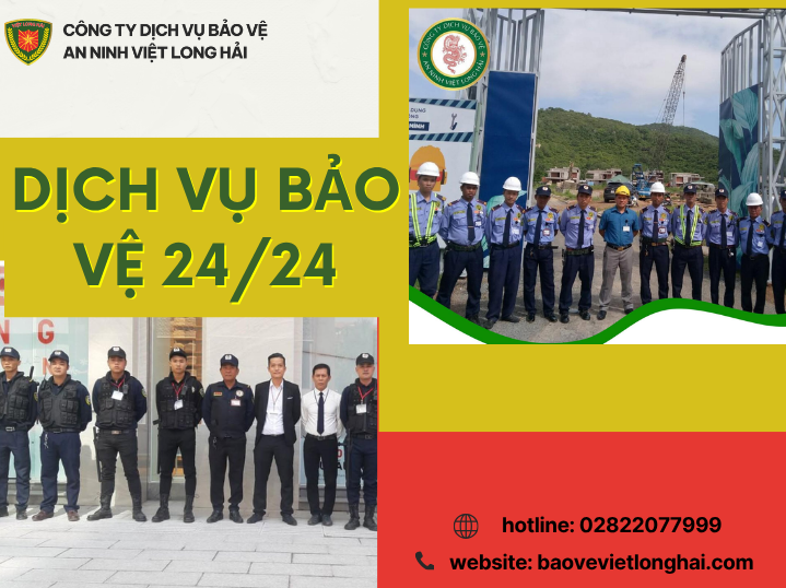 Dịch Vụ Bảo Vệ 24/24 – Giải Pháp An Ninh Toàn Diện Từ CÔNG TY DỊCH VỤ BẢO VỆ AN NINH VIỆT LONG HẢI